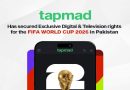 tapmad Secures Exclusive Digital and Television Rights for the FIFA World Cup in Pakistan